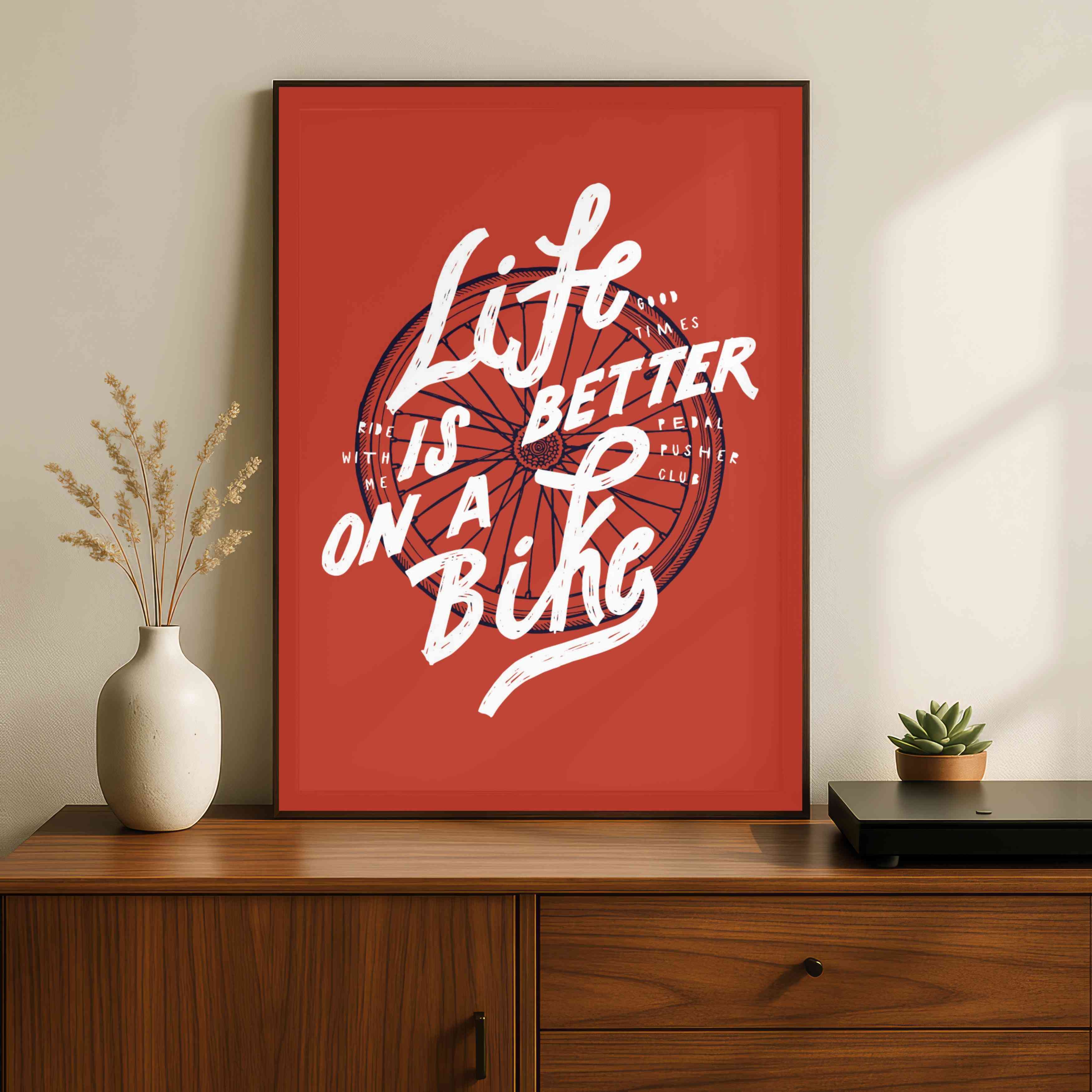 "Life Is Better On A Bike" Typography Poster | Vertical Borderless Art Frame Poster Premium Wall Art Canvas by MeriDeewar