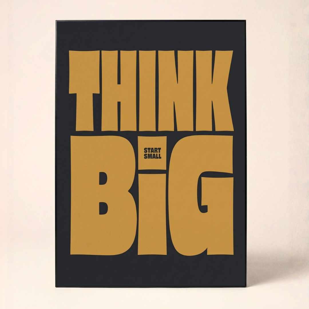 "Think Big Start Small" Motivational Typographic Poster | Vertical Borderless Art Frame Poster Premium Wall Art Canvas by MeriDeewar