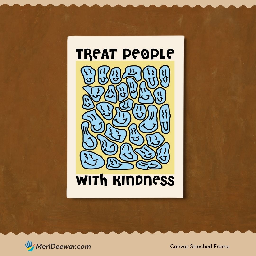 Treat People With Kindness Poster 3 : 4 Vertical New Premium Wall Art Canvas by MeriDeewar