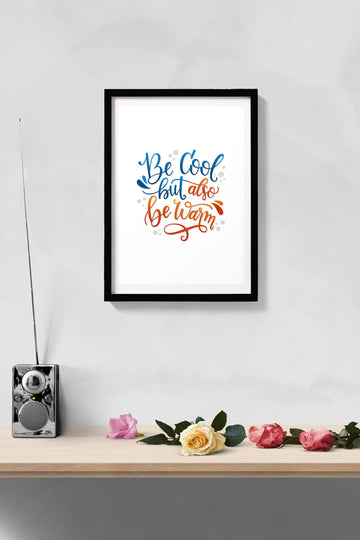Be Cool Be Warm Poster Poster A3 / Poster Premium Wall Art Canvas by MeriDeewar
