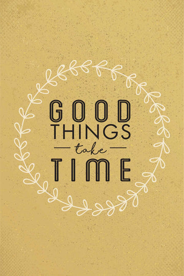 Good Things Take Time _ poster Poster A3 / Poster Premium Wall Art Canvas by MeriDeewar