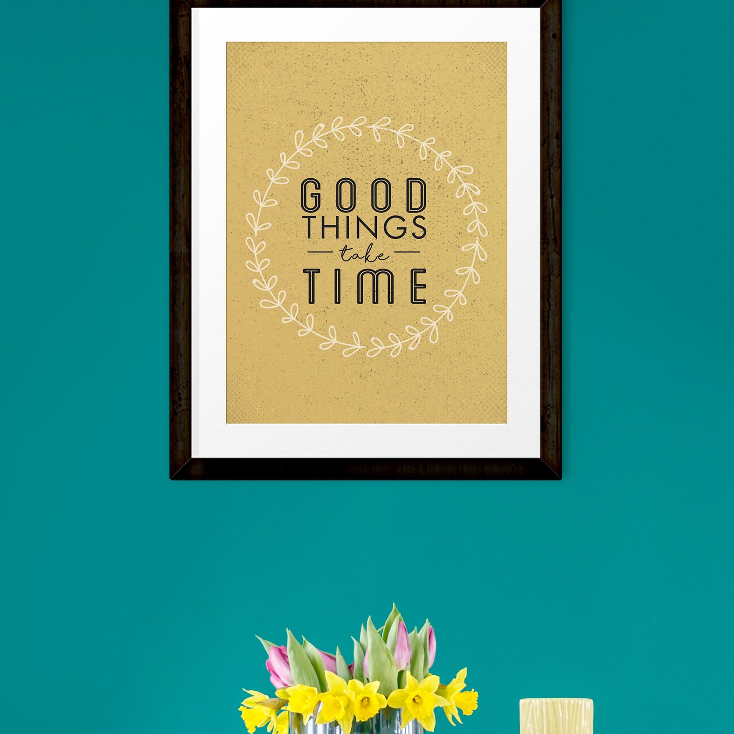 Good Things Take Time _ poster Poster A3 / Poster Premium Wall Art Canvas by MeriDeewar