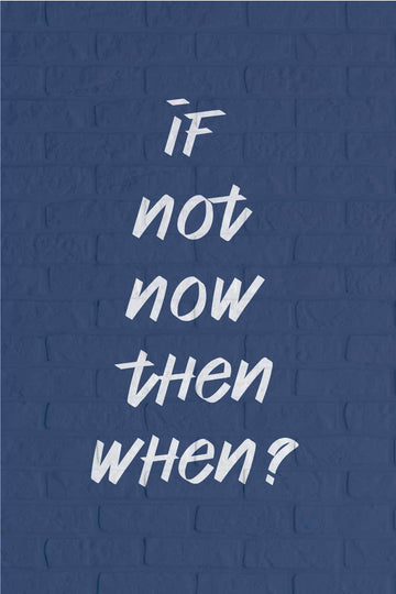 If Not Now Then When _ poster Poster A3 / Poster Premium Wall Art Canvas by MeriDeewar
