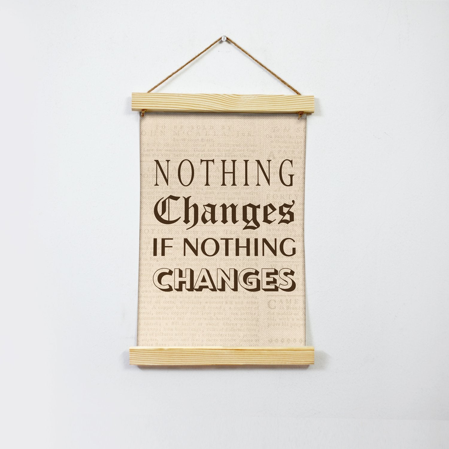 Nothing Changes Poster Canvas Hanging Canvas Premium Wall Art Canvas by MeriDeewar