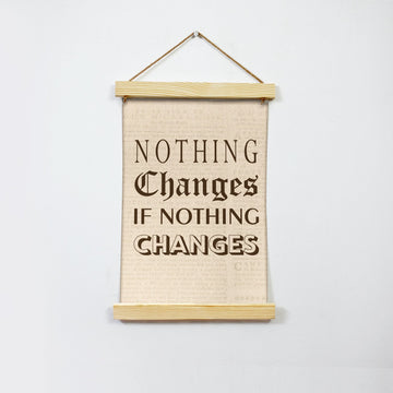 Nothing Changes Poster Canvas Hanging Canvas Premium Wall Art Canvas by MeriDeewar