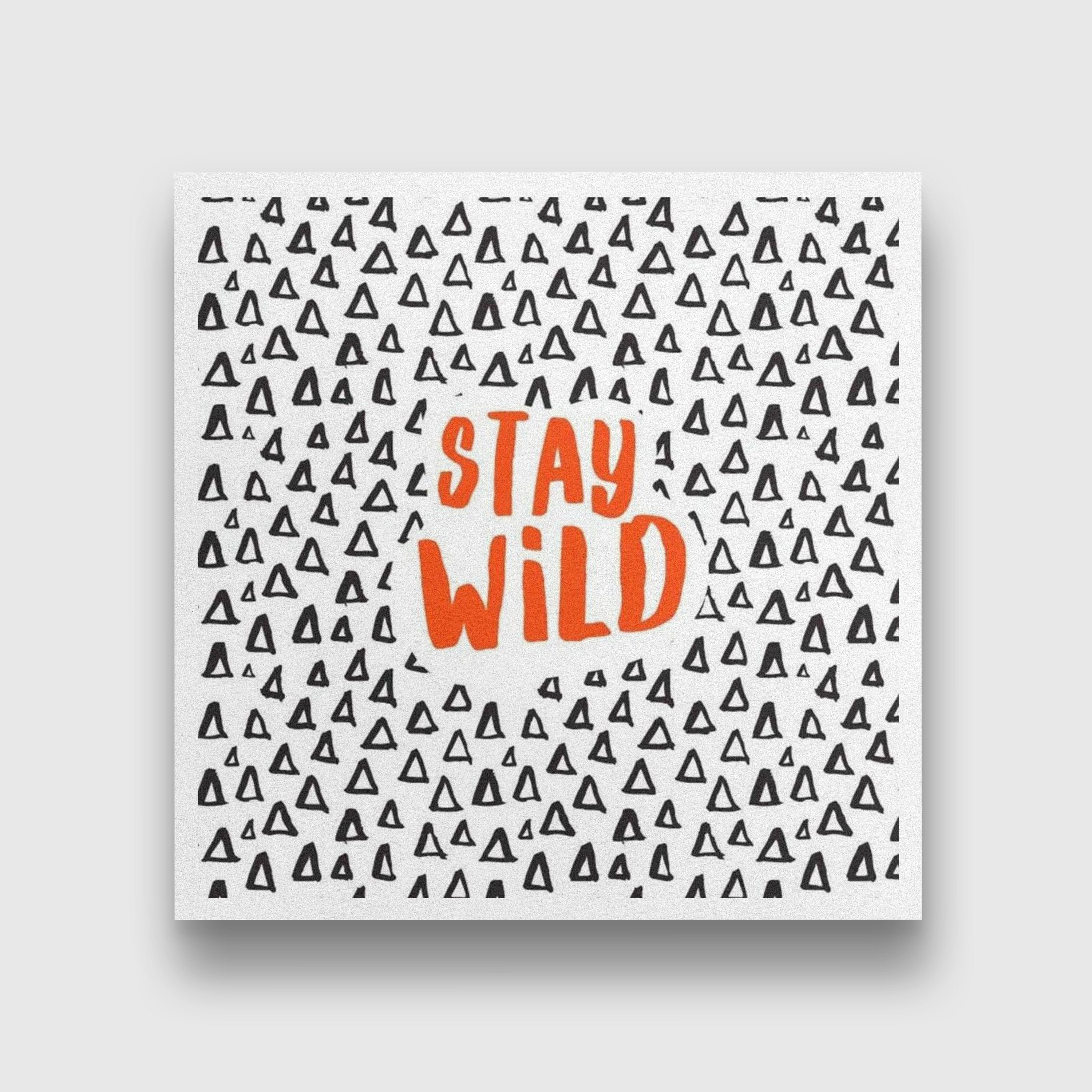 Stay Wild Art painting - Meri Deewar 1 : 1 Square Premium Wall Art Canvas by MeriDeewar