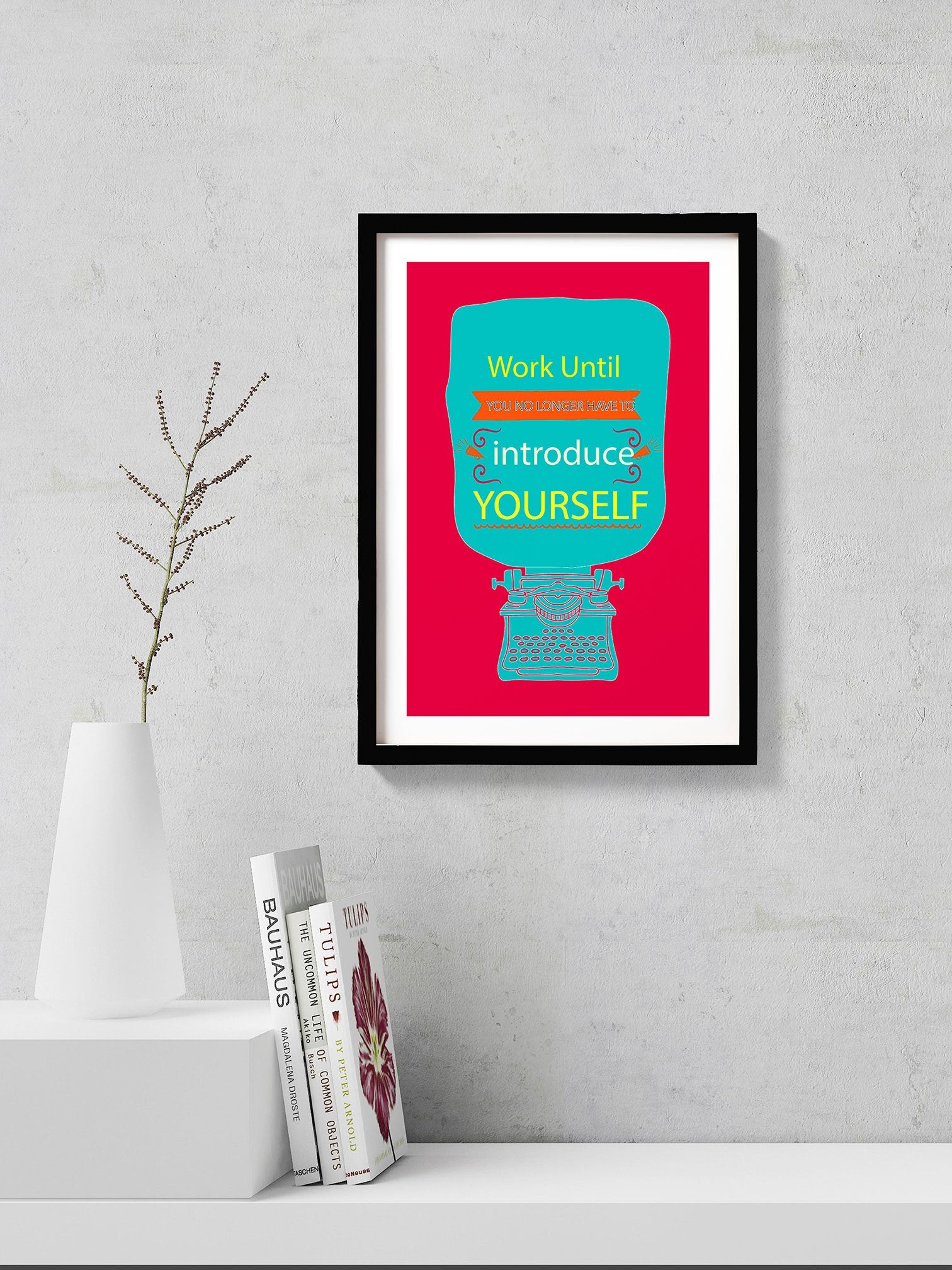 work until .. Introduce yourself start-up Poster- Meri Deewar Poster A3 / Poster Premium Wall Art Canvas by MeriDeewar