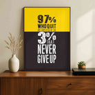 "97% Who Quit" Motivational Typography Poster | Vertical Borderless Art Frame Poster Premium Wall Art Canvas by MeriDeewar