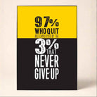 "97% Who Quit" Motivational Typography Poster | Vertical Borderless Art Frame Poster Premium Wall Art Canvas by MeriDeewar