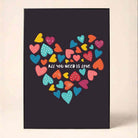 "All You Need is Love" Colorful Hearts Poster | Vertical Borderless Art Frame Poster Premium Wall Art Canvas by MeriDeewar