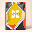 "Be Yourself" Superhero Motivational Poster | Vertical Borderless Art Frame Poster Premium Wall Art Canvas by MeriDeewar