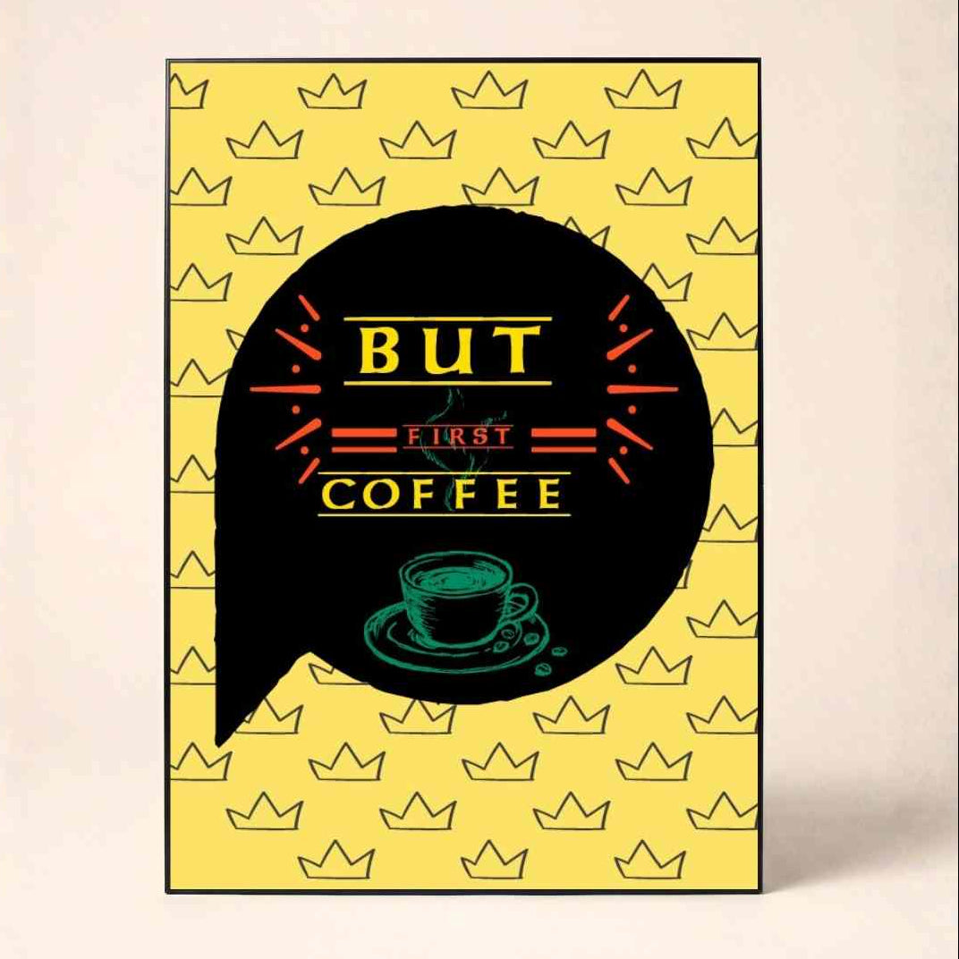 "But First Coffee" Crown Pattern Poster | Vertical Borderless Art Frame Poster Premium Wall Art Canvas by MeriDeewar
