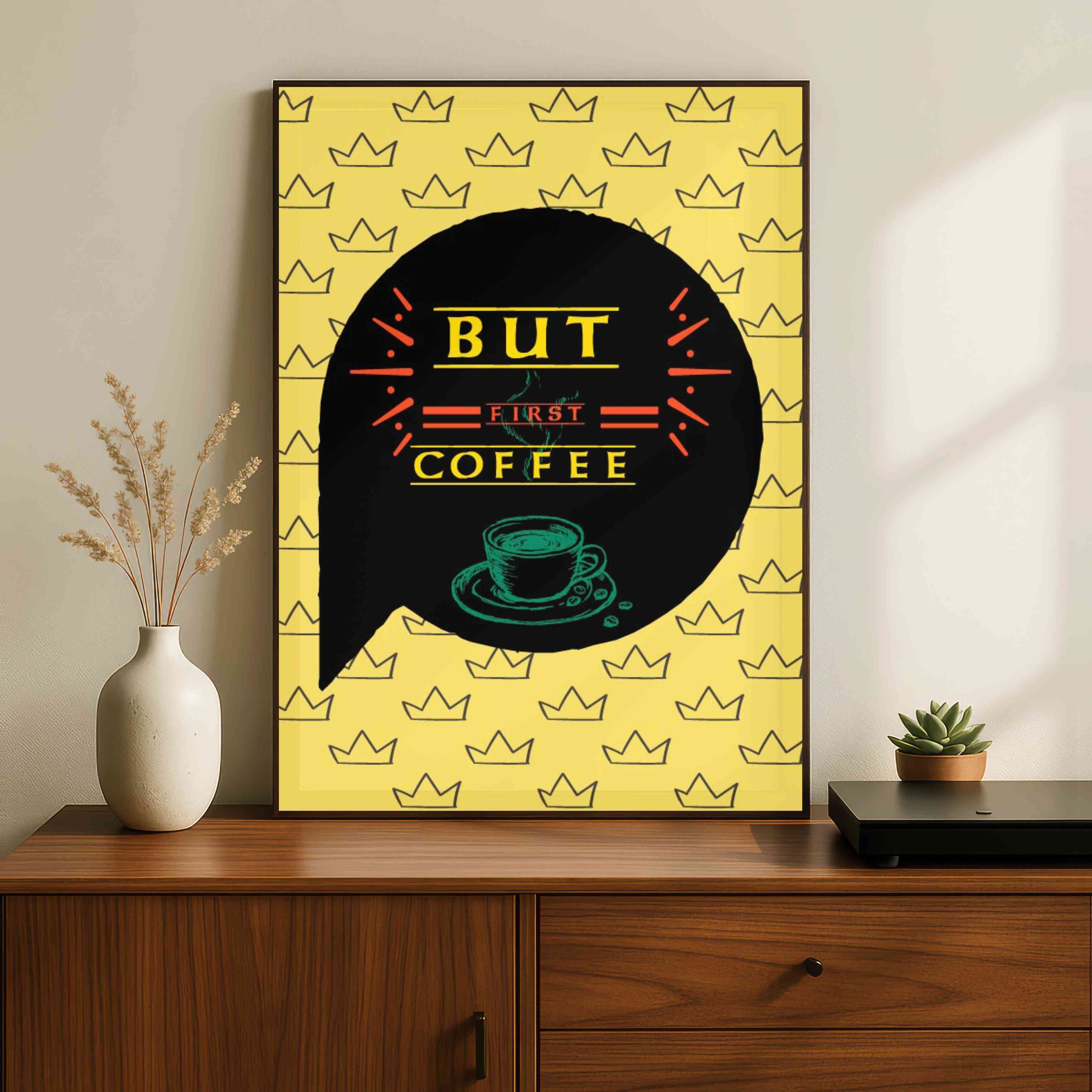 "But First Coffee" Crown Pattern Poster | Vertical Borderless Art Frame Poster Premium Wall Art Canvas by MeriDeewar