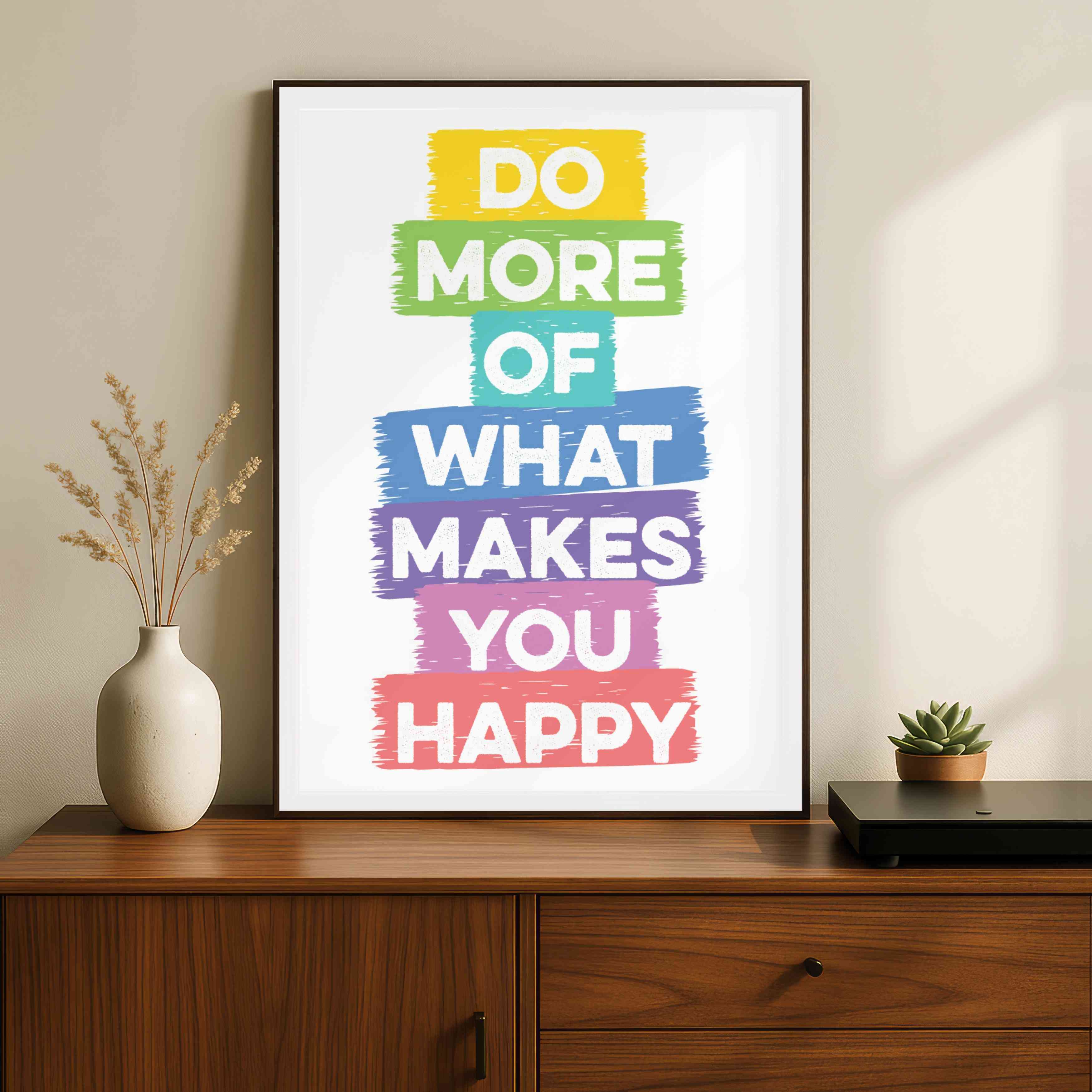 "Do More Of What Makes You Happy" Brush-Stroke Typography Poster | Vertical Borderless Art Frame Poster Premium Wall Art Canvas by MeriDeewar