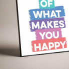 "Do More Of What Makes You Happy" Brush-Stroke Typography Poster | Vertical Borderless Art Frame Poster Premium Wall Art Canvas by MeriDeewar