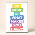 "Do More Of What Makes You Happy" Brush-Stroke Typography Poster | Vertical Borderless Art Frame Poster Premium Wall Art Canvas by MeriDeewar