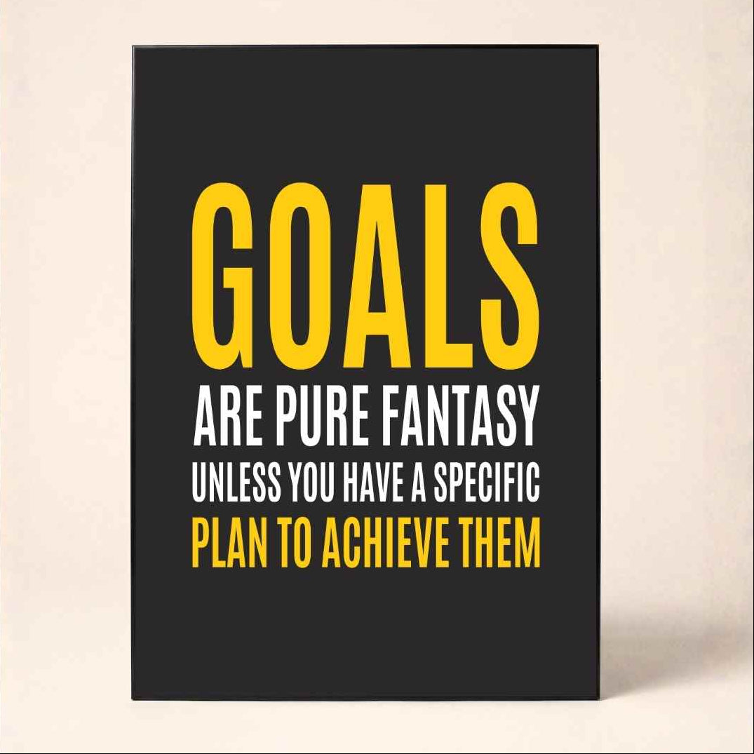 "Goals Are Pure Fantasy" Motivational Poster | Vertical Borderless Art Frame Poster Premium Wall Art Canvas by MeriDeewar