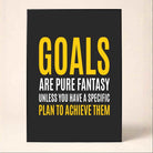 "Goals Are Pure Fantasy" Motivational Poster | Vertical Borderless Art Frame Poster Premium Wall Art Canvas by MeriDeewar