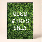 "Good Vibes Only" Green Foliage Typography Poster | Vertical Borderless Art Frame Poster Premium Wall Art Canvas by MeriDeewar