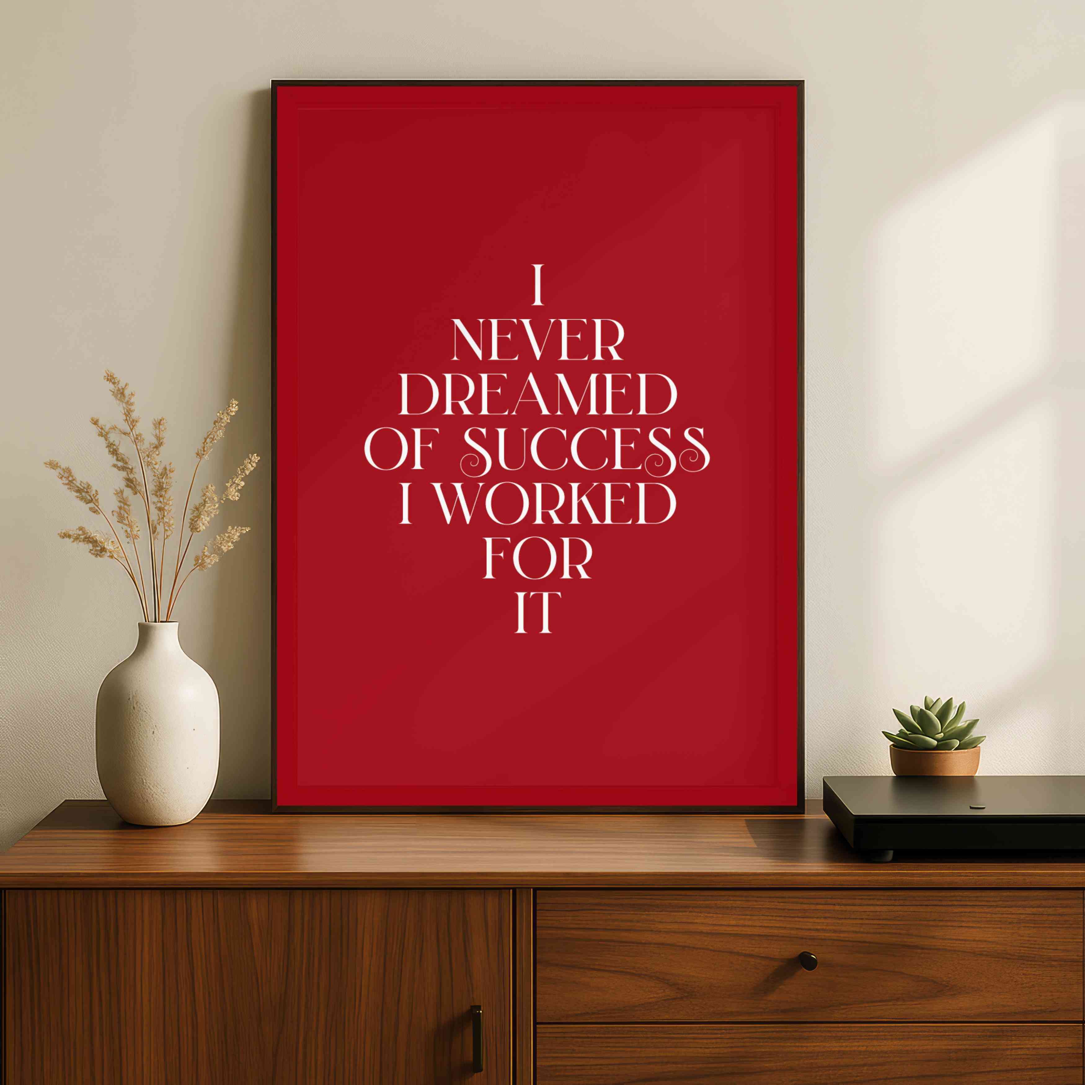 "I Never Dreamed Of Success" Motivational Quote Poster | Vertical Borderless Art Frame Poster Premium Wall Art Canvas by MeriDeewar