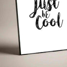 "Just be Cool" Typography Poster | Vertical Borderless Art Frame Poster Premium Wall Art Canvas by MeriDeewar