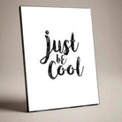 "Just be Cool" Typography Poster | Vertical Borderless Art Frame Poster Premium Wall Art Canvas by MeriDeewar