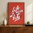 "Life Is Better On A Bike" Typography Poster | Vertical Borderless Art Frame Poster Premium Wall Art Canvas by MeriDeewar