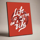 "Life Is Better On A Bike" Typography Poster | Vertical Borderless Art Frame Poster Premium Wall Art Canvas by MeriDeewar