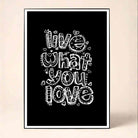 "Live What You Love" Doodle Quote Poster | Vertical Borderless Art Frame Poster Premium Wall Art Canvas by MeriDeewar