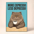 "More Expresso Less Depresso" Funny Cat Coffee Poster | Vertical Borderless Art Frame Poster Premium Wall Art Canvas by MeriDeewar