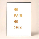 "No Pain No Gain" Minimalist Motivational Quote Poster | Vertical Borderless Art Frame Poster Premium Wall Art Canvas by MeriDeewar