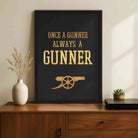 "Once A Gunner Always A Gunner" Typography Poster | Vertical Borderless Art Frame Poster Premium Wall Art Canvas by MeriDeewar