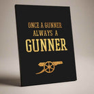 "Once A Gunner Always A Gunner" Typography Poster | Vertical Borderless Art Frame Poster Premium Wall Art Canvas by MeriDeewar