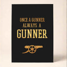 "Once A Gunner Always A Gunner" Typography Poster | Vertical Borderless Art Frame Poster Premium Wall Art Canvas by MeriDeewar