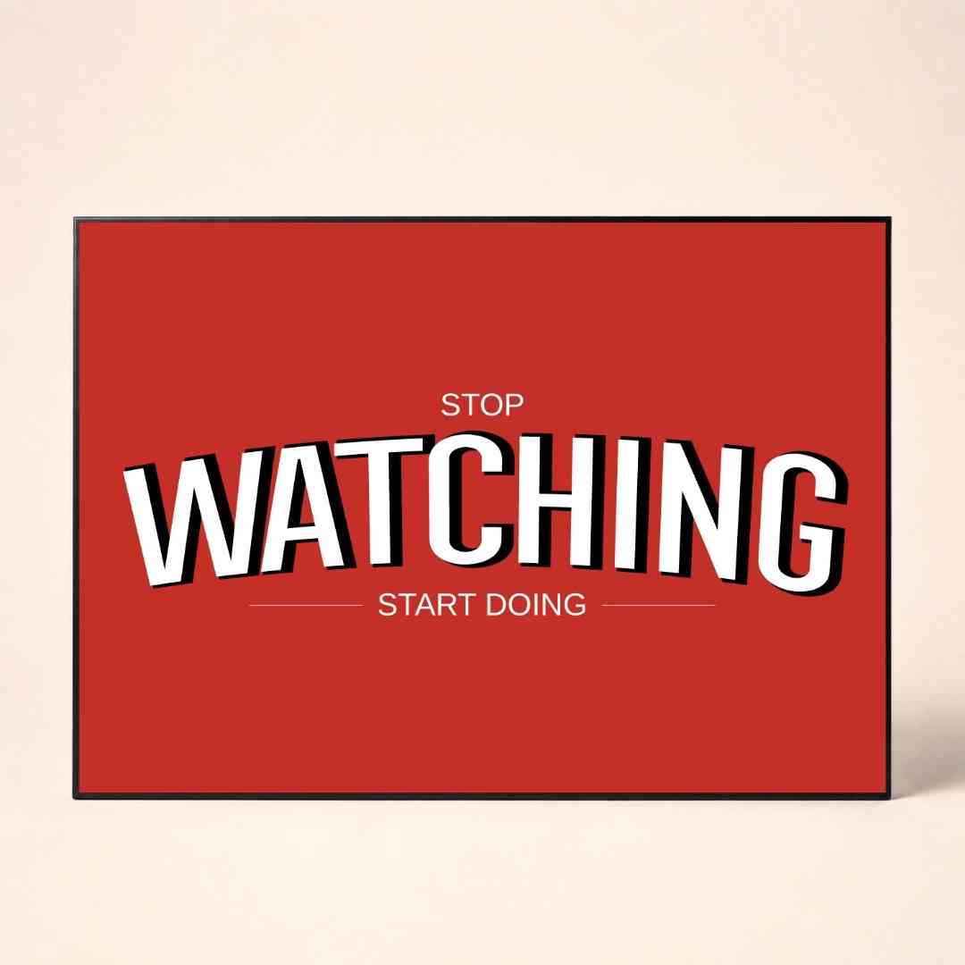 "Stop Watching Start Doing" Typography Poster | Horizontal Borderless Art Frame Poster Premium Wall Art Canvas by MeriDeewar