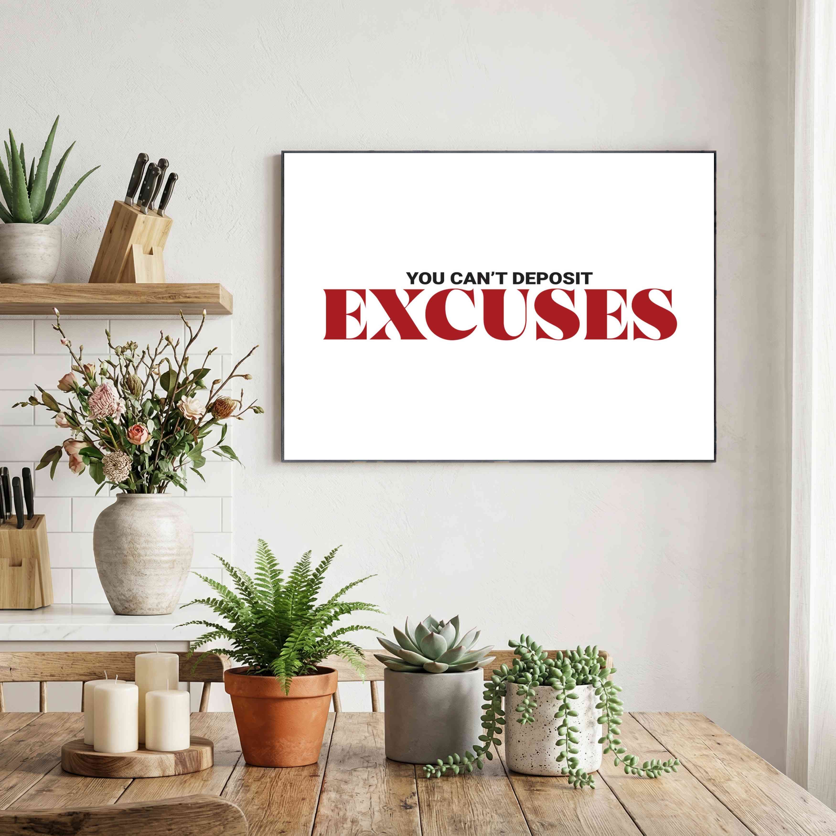 "You Can't Deposit Excuses" Typography Poster | Horizontal Borderless Art Frame Poster Premium Wall Art Canvas by MeriDeewar