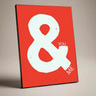 "You & Me" Bold Ampersand Typography Poster | Vertical Borderless Art Frame Poster Premium Wall Art Canvas by MeriDeewar