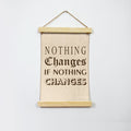 Nothing Changes Poster Canvas - MeriDeewar