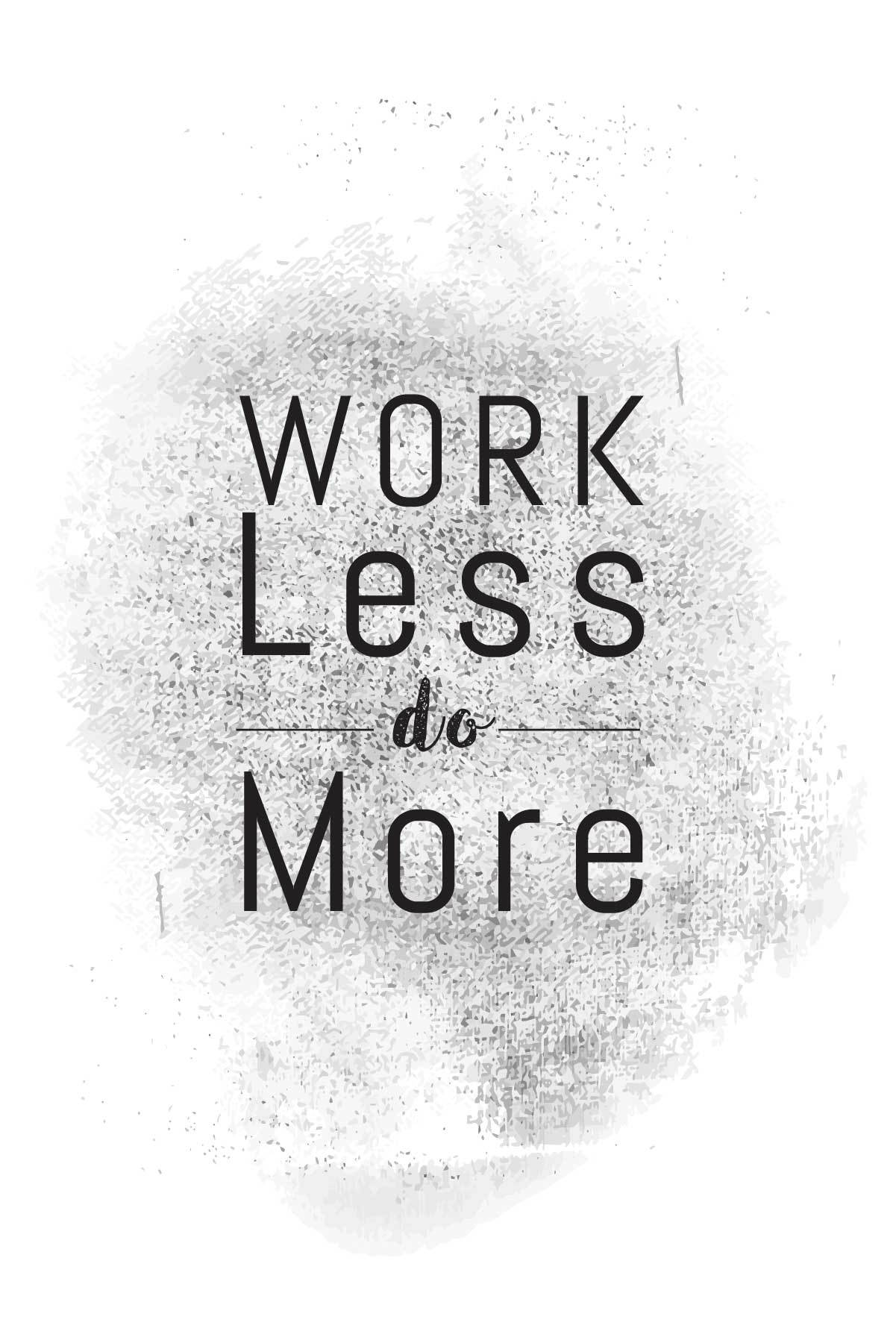 Work Less Do More _ poster- Meri Deewar - MeriDeewar
