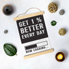 Get 1% Better every day Poster Canvas Hanging Canvas Premium Wall Art Canvas by MeriDeewar
