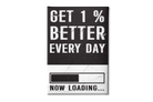 Get-1%-Better-every-day Poster Poster A3 / Poster Premium Wall Art Canvas by MeriDeewar