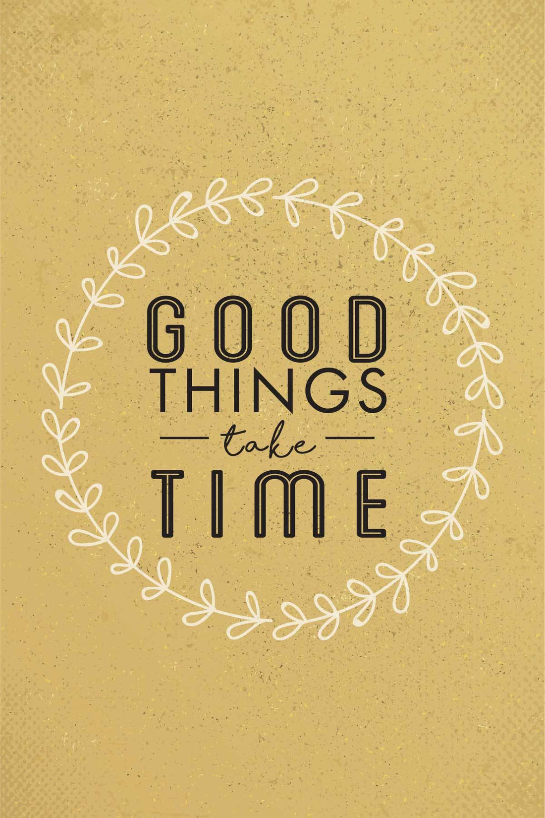 Good Things Take Time  _ poster Poster A3 / Poster Premium Wall Art Canvas by MeriDeewar