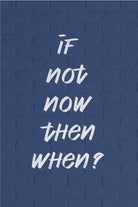 If Not Now Then When  _ poster Poster A3 / Poster Premium Wall Art Canvas by MeriDeewar