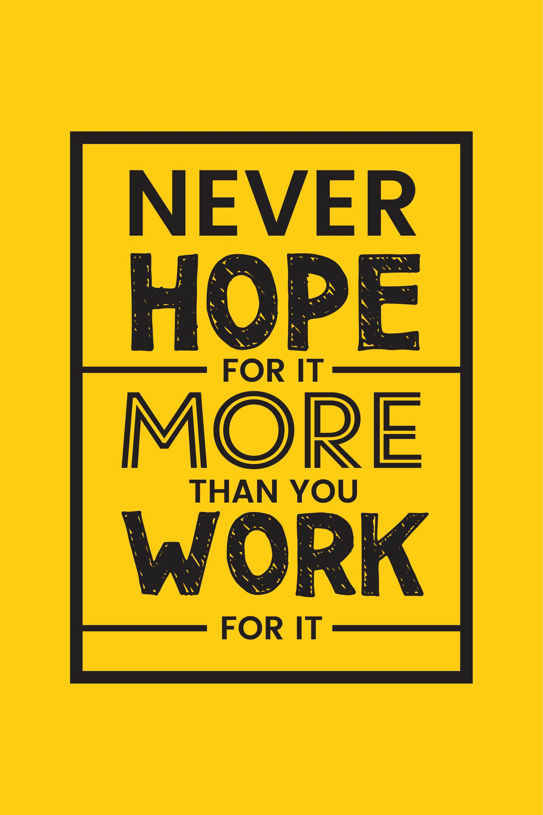 Never hope for it more than you work for it. Poster- Meri Deewar Poster A3 / Poster Premium Wall Art Canvas by MeriDeewar