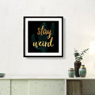 stay weird Poster- Meri Deewar Poster A3 / Poster Premium Wall Art Canvas by MeriDeewar