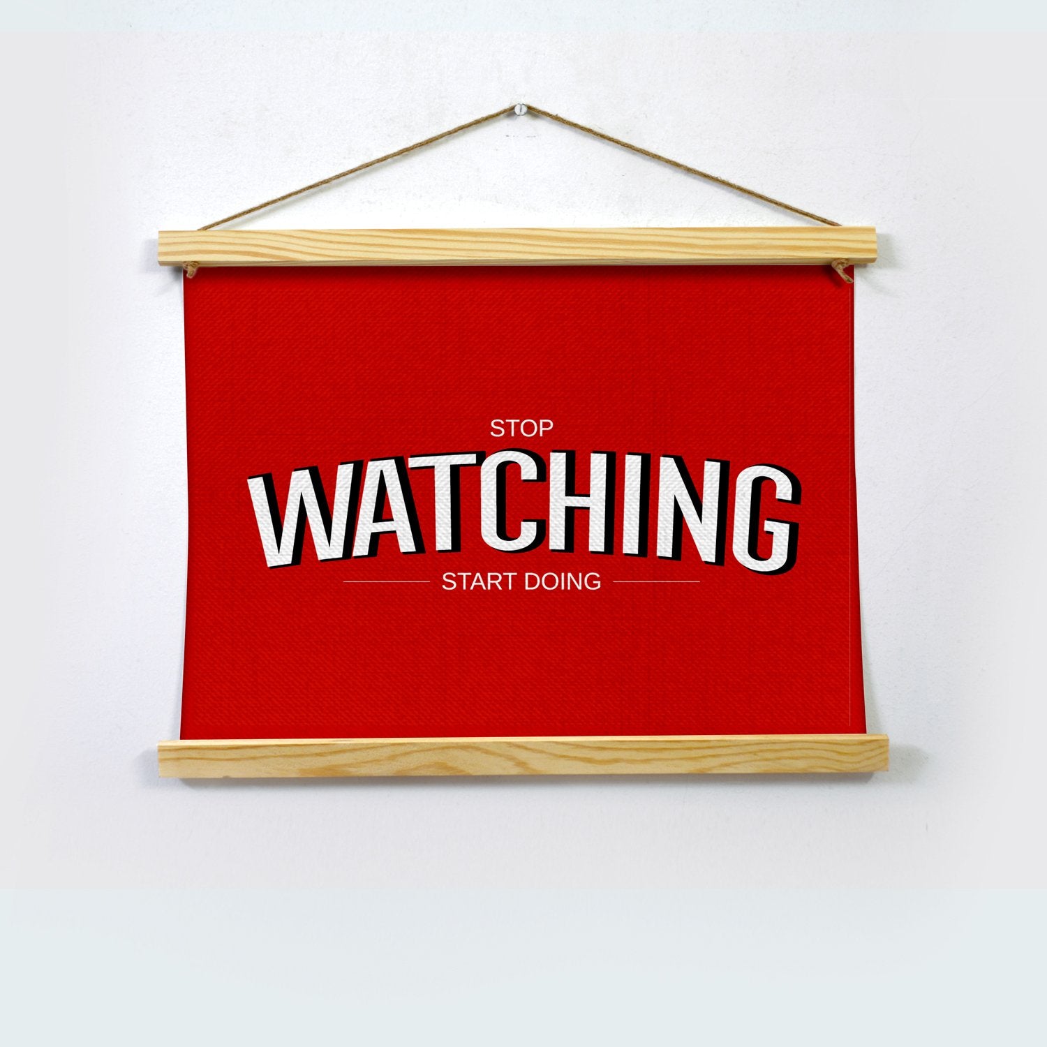 Stop watching start doing Poster Hanging Canvas Painting - Meri Deewar Hanging Canvas Premium Wall Art Canvas by MeriDeewar