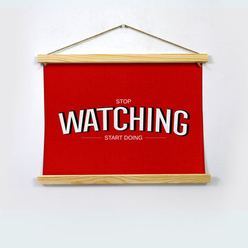 Stop watching start doing Poster Hanging Canvas Painting - Meri Deewar Hanging Canvas Premium Wall Art Canvas by MeriDeewar