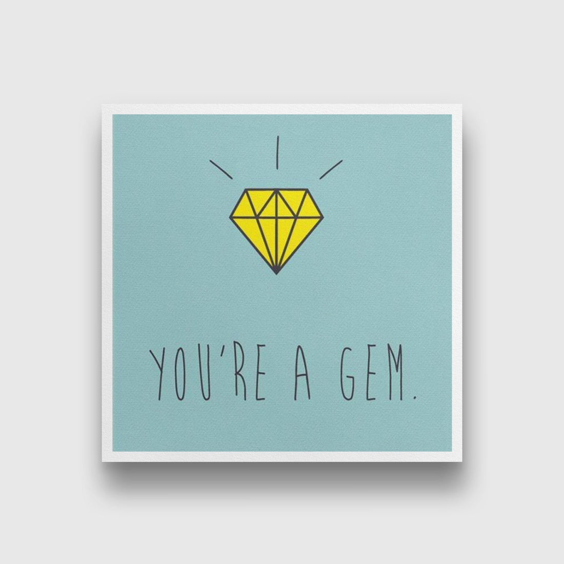 You are a Gem Art 1 : 1 Square Premium Wall Art Canvas by MeriDeewar