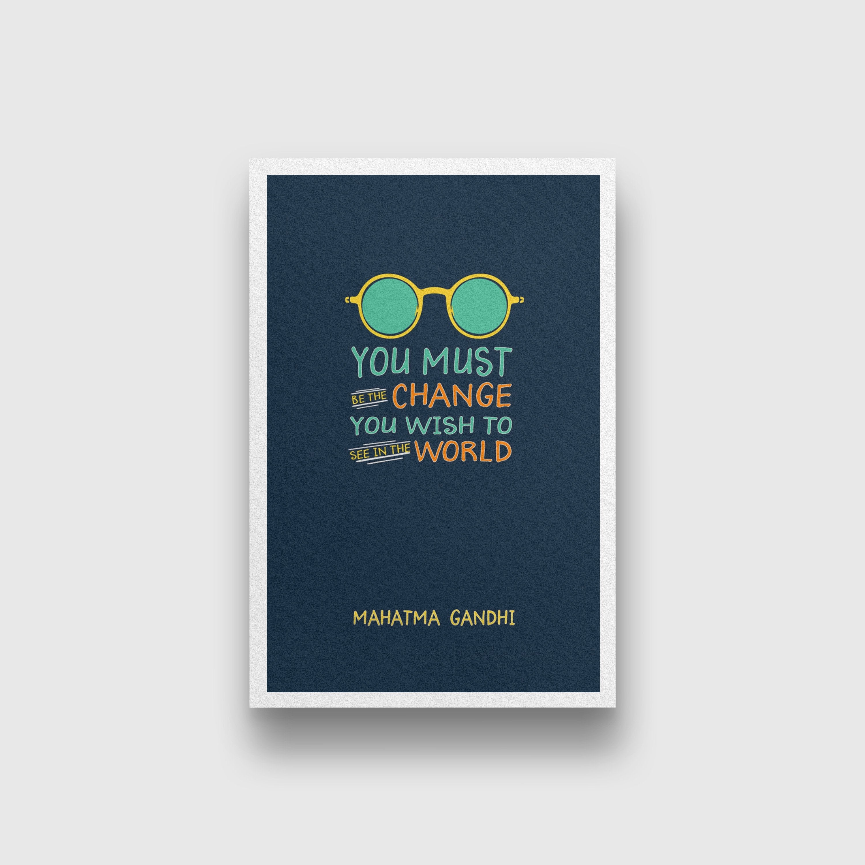 You must be the change Art 2 : 3 Vertical Premium Wall Art Canvas by MeriDeewar