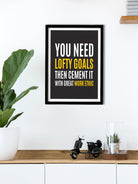 You need lofty goals. Poster- Meri Deewar Poster A3 / Poster Premium Wall Art Canvas by MeriDeewar